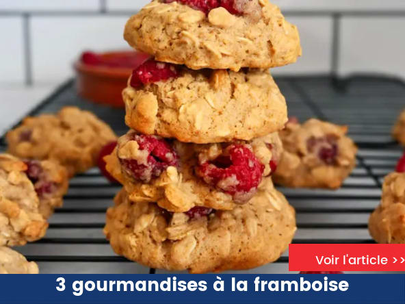 3 gourmandises incontournables à base de framboises